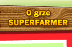 O grze Superfarmer